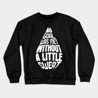 Sweat For Your Goals - For Gym & Fitness Crewneck Sweatshirt